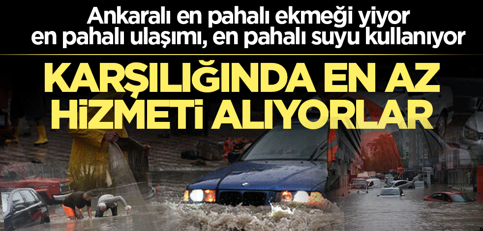Ankaralı en pahalı ekmeği yiyor, en pahalı ulaşımı, en pahalı suyu kullanıyor ama en az hizmeti alıyor!
