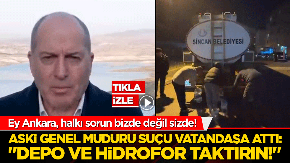 Ankaralılar susuzluktan kırılıyor! ASKİ Müdürü beceriksizliği vatandaşa yükledi!