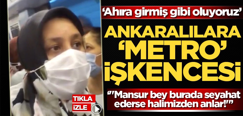 Ankaralılara 'metro' işkencesi: Ahıra girmiş gibi oluyoruz