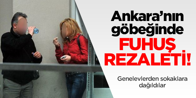 Ankara'nın göbeğinde fuhuş rezaleti!