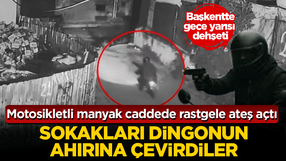 Ankara’nın göbeğinde kurşun yağmuru: Motosikletli manyak caddenin ortasında ateş açtı