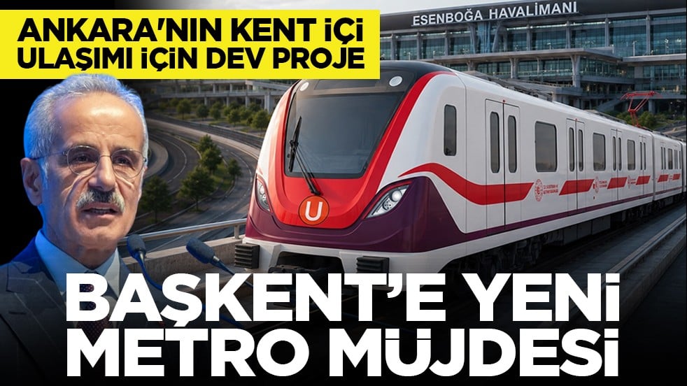 Ankara'nın kent içi ulaşımı için dev proje: Başkent’e yeni metro müjdesi