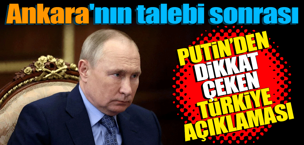Ankara'nın talebi sonrası Putin'den dikkati çeken Türkiye talimatı