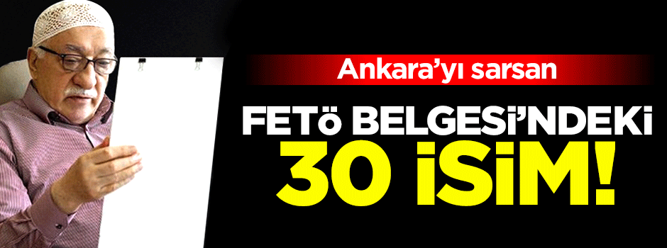 Ankara'yı sarsan FETÖ belgesi!