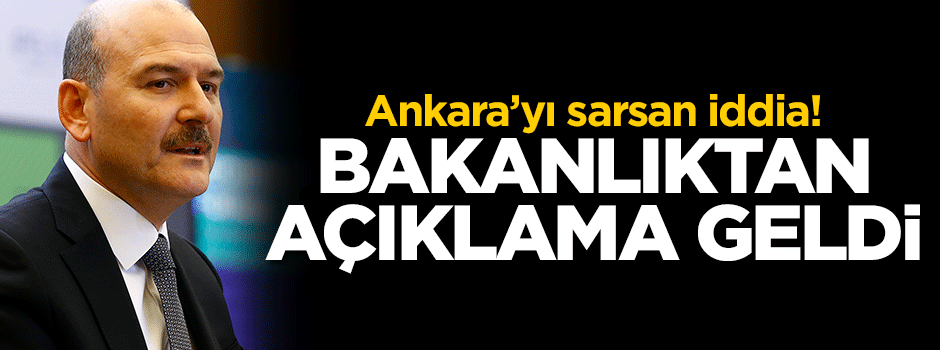 Ankara'yı sarsan Süleyman Soylu iddiası! Bakanlık açıklama yaptı