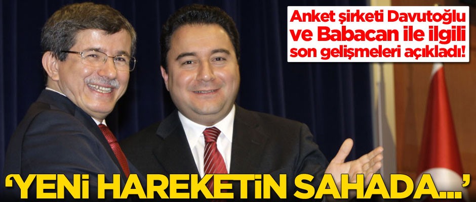 Anket şirketinden bomba Davutoğlu ve Babacan açıklaması: Sahadaki yansıması...