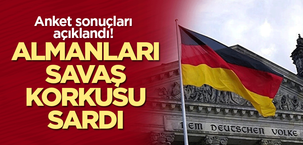 Anket sonuçları açıklandı! Almanları savaş korkusu sardı