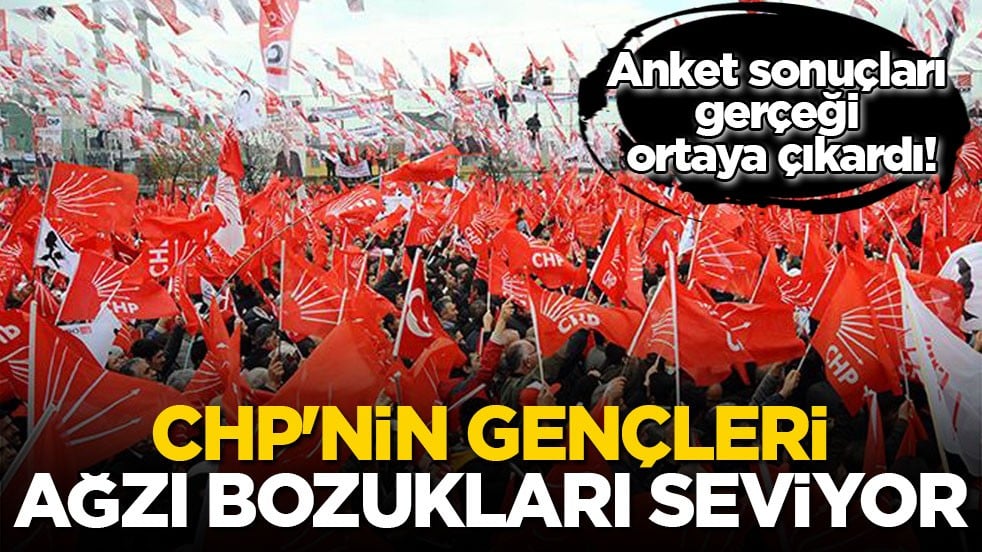 Anket sonuçları gerçeği ortaya çıkardı! CHP'nin gençleri ağzı bozukları seviyor