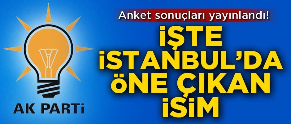Anket sonuçları yayınlandı! İşte İstanbul'da öne çıkan isim