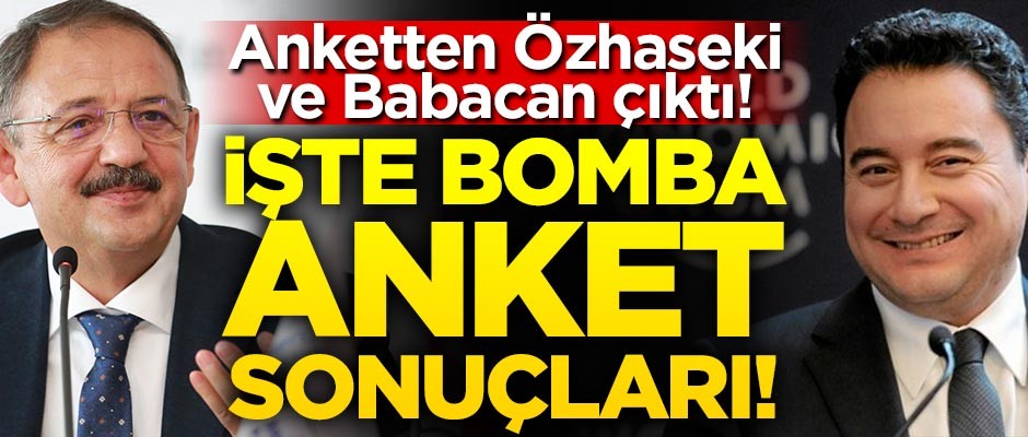 Anketten Mehmet Özhaseki ve Ali Babacan çıktı! İşte bomba sonuçlar