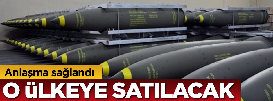 Anlaşma sağlandı: O ülkeye satılacak