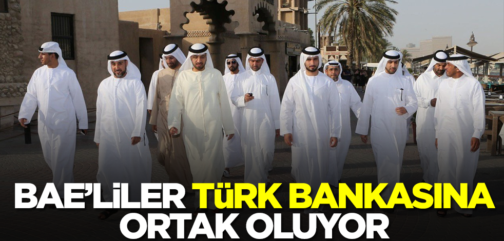 Anlaşma tamam! BAE'liler Türk bankasına ortak oluyor