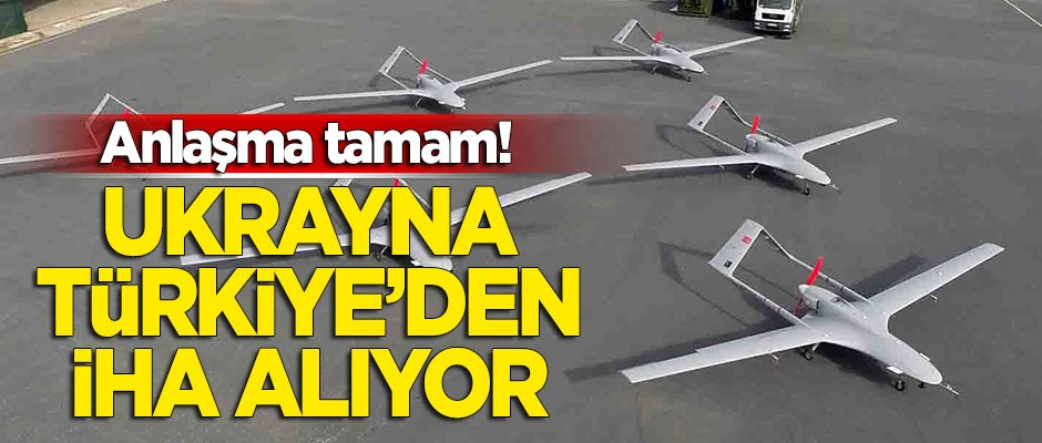 Anlaşma tamam! Ukrayna, Türkiye'den İHA alıyor