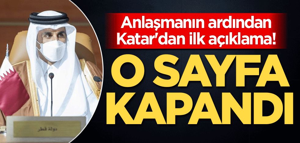 Anlaşmanın ardından Katar'dan ilk açıklama! "O sayfa kapandı"