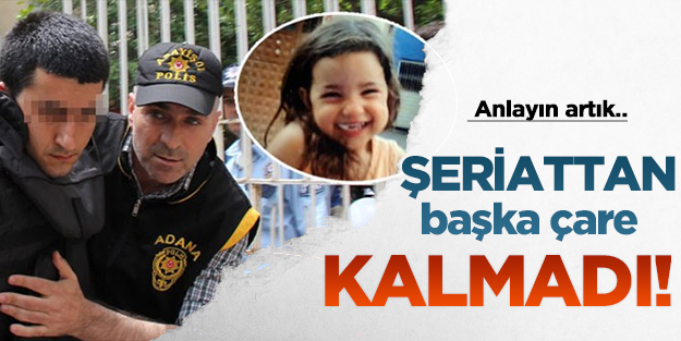 "Anlayın artık, şeriattan başka çare kalmadı!"