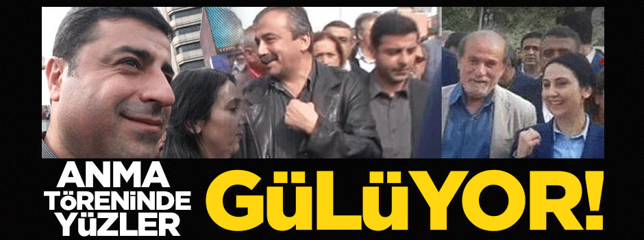 Anma töreninde HDP'li vekillerin ağzı kulağında!