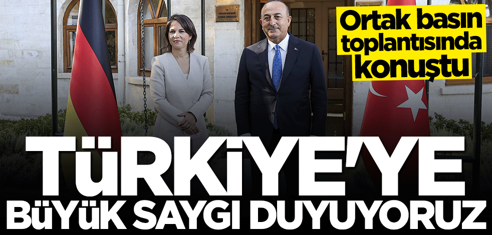 Annalena Baerbock: Türkiye'ye büyük saygı duyuyoruz