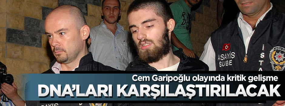 Anne ve babasının DNA profili karşılaştırılacak