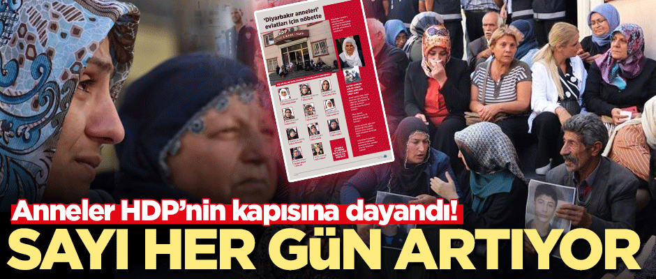 Anneler HDP’nin kapısına dayandı! Aile sayısı her gün artıyor