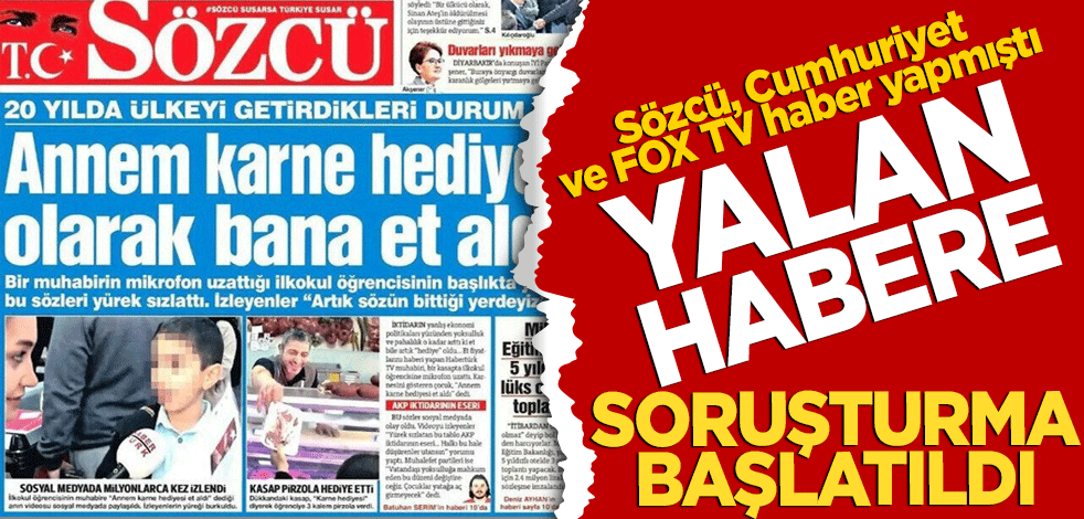 "Annem karne hediyesi et aldı" Yalan Habere soruşturma başlatıldı
