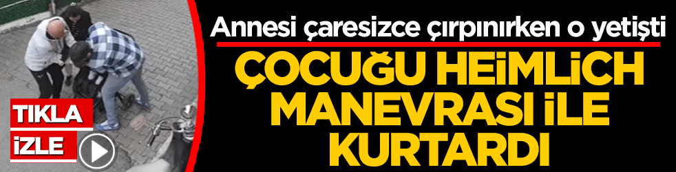 Annesi çaresizce çırpınırken o yetişti: Minik yavruyu Heimlich manevrası ile kurtardı