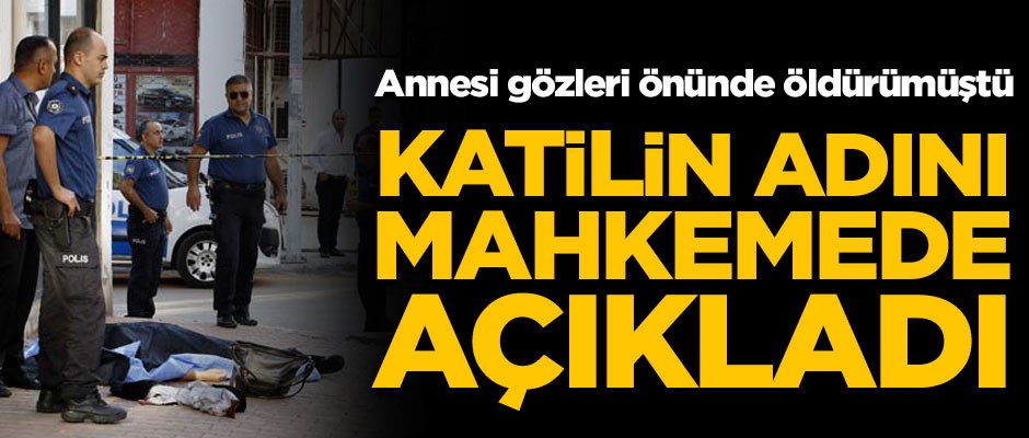 Annesi gözleri önünde öldürülmüştü! Katilin adını açıkladı