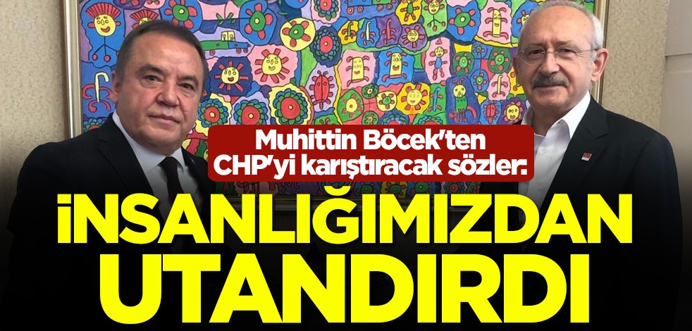Antalya Büyükşehir Belediye Başkanı Muhittin Böcek'ten CHP'yi karıştıracak sözler: Yaşam savaşı verirken öldüğümü düşünmeleri hepimizi insanlığımızdan utandırdı