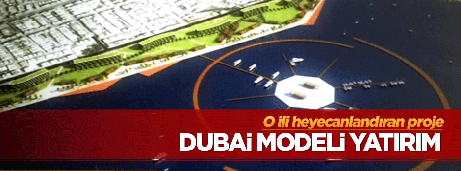 Antalya Dubai gibi olacak