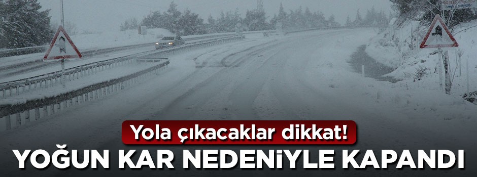 Antalya - Konya yolu yoğun kar yağışı sebebiyle kapandı