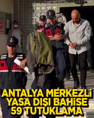 Antalya merkezli yasa dışı bahise 59 tutuklama