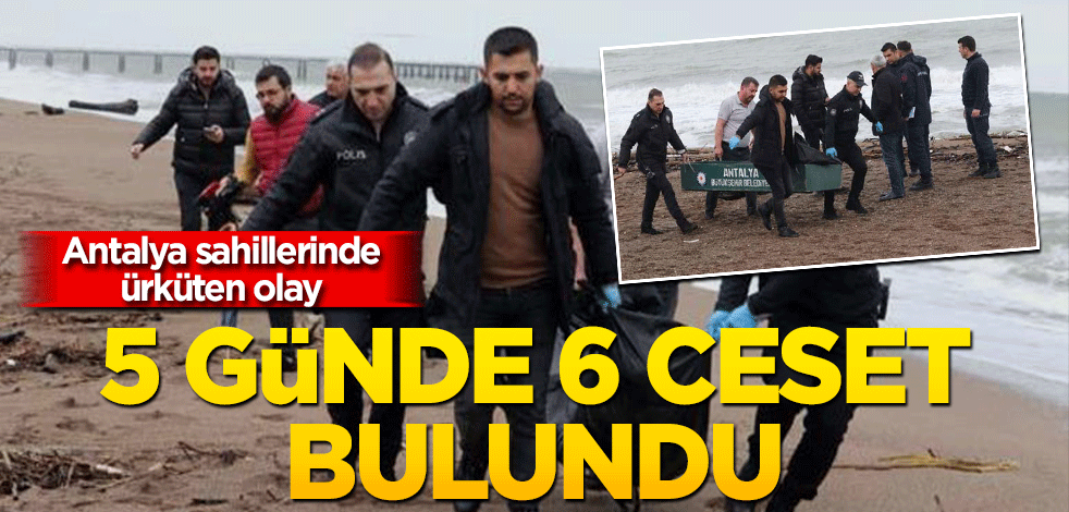 Antalya sahillerinde ürküten olay: 5 günde 6'ncı ceset bulundu
