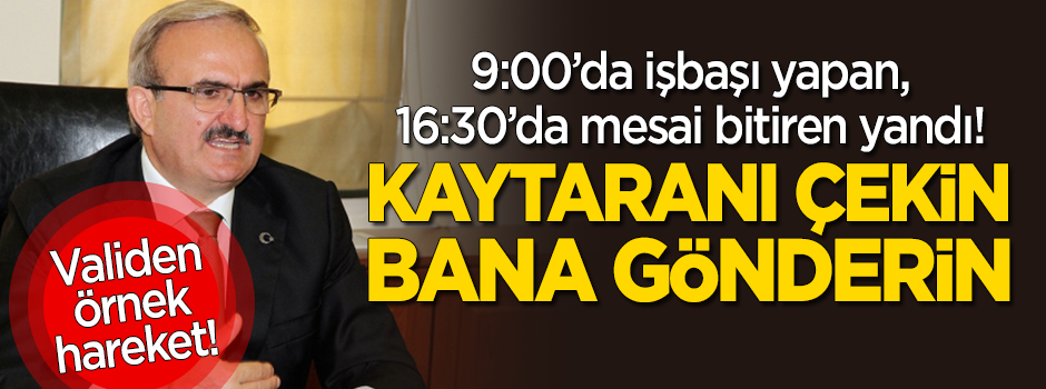 Antalya Valisi Karaloğlu'ndan örnek talimat: Kaytaranı çekin bana gönderin!