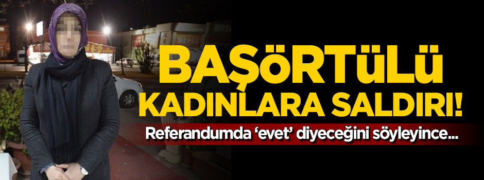 Antalya ve Denizli'de başörtülü kadınlara çirkin saldırı