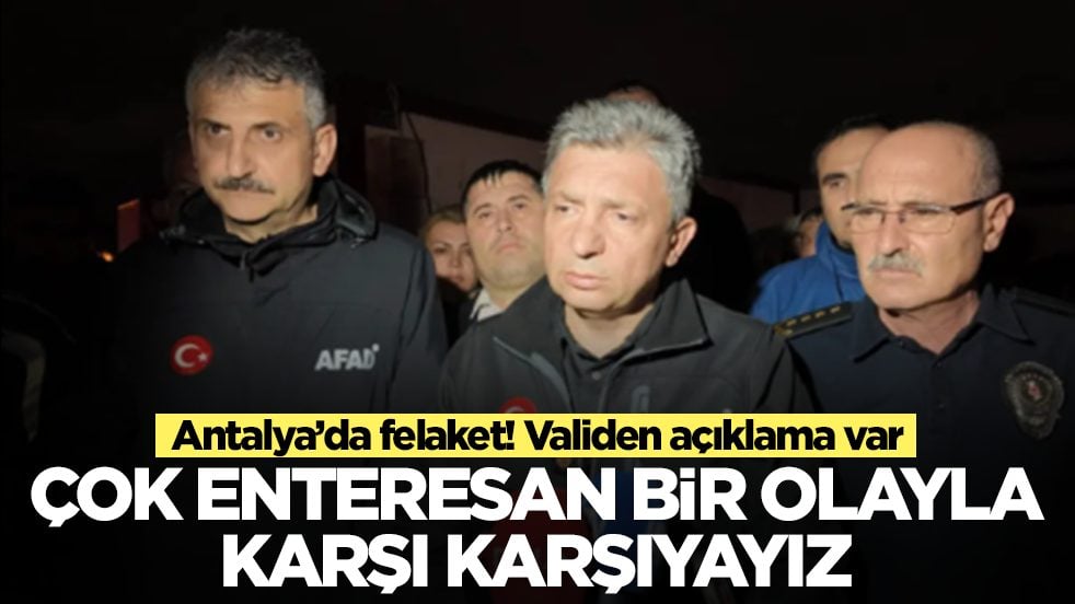 Antalya'da felaket! Validen açıklama var: Çok enteresan bir olayla karşı karşıyayız