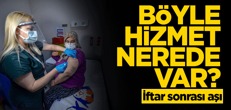 Antalya'da iftarını yapan aşısını oldu