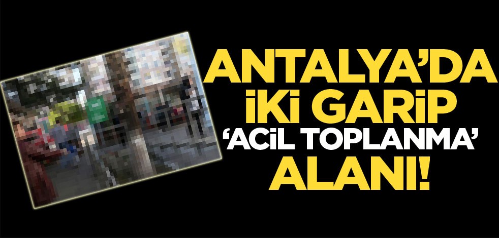 Antalya'da iki garip 'acil toplanma' alanı