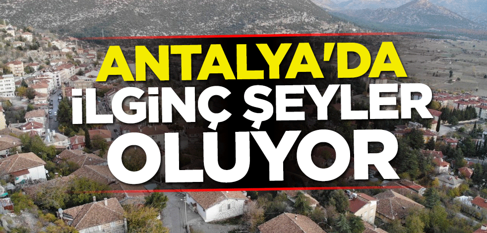 Antalya'da ilginç şeyler oluyor