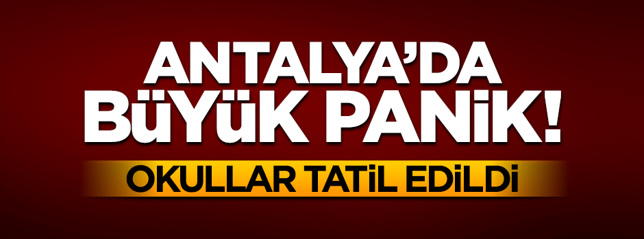Antalya'da ilk ve orta dereceli okullar tatil edildi
