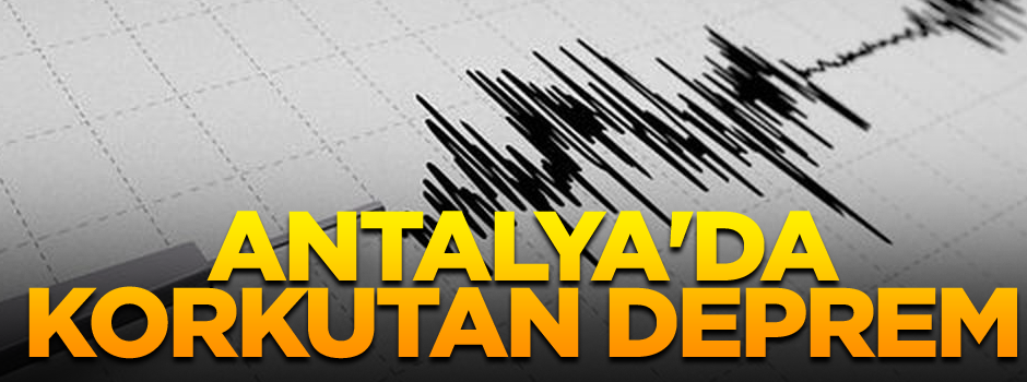 Antalya'da korkutan deprem