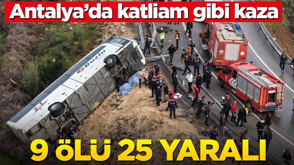 Antalya’da yolcu otobüsü devrildi: 9 ölü, 25 yaralı