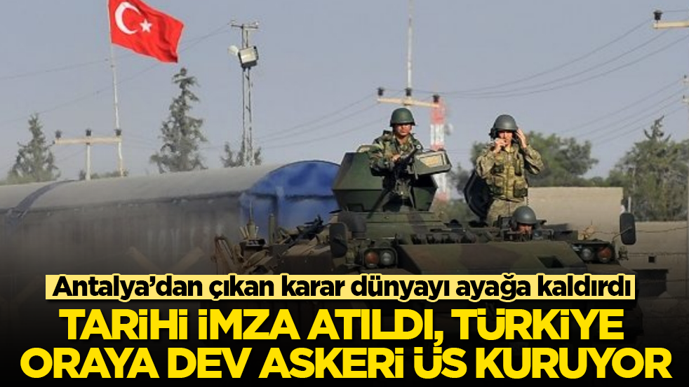 Antalya’dan çıkan karar dünyayı ayağa kaldırdı! Tarihi imza atıldı, Türkiye oraya dev askeri üs kuruyor
