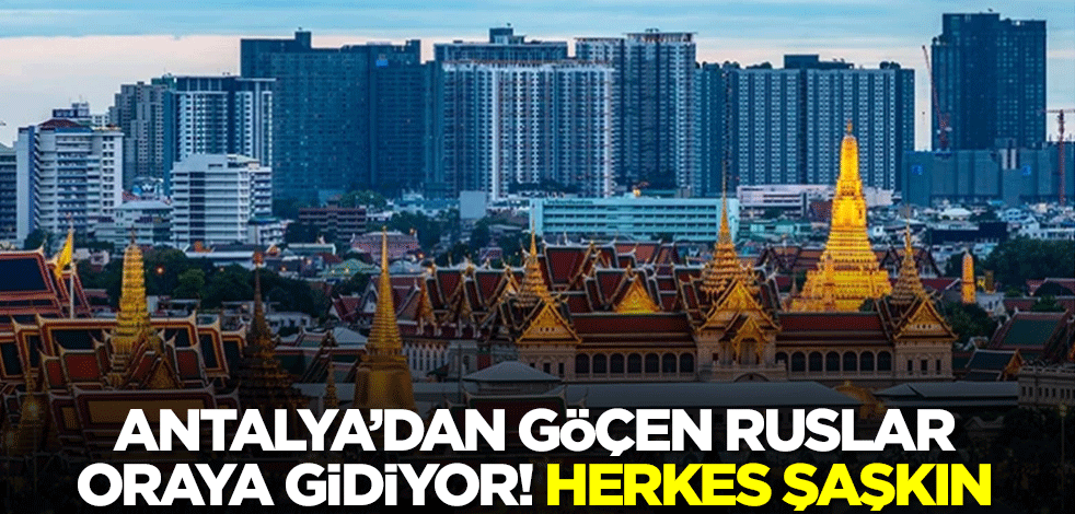 Antalya'dan göçen Ruslar oraya gidiyor! Herkes şaşkın