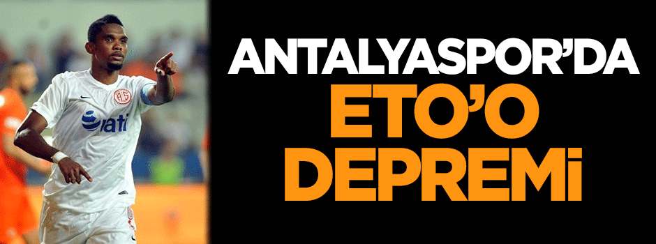 Antalyaspor'da Eto'o depremi!