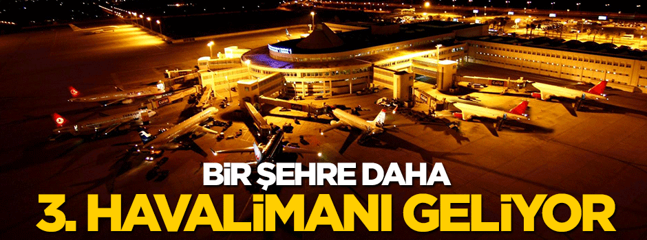 Antalya'ya da 3. havalimanı geliyor