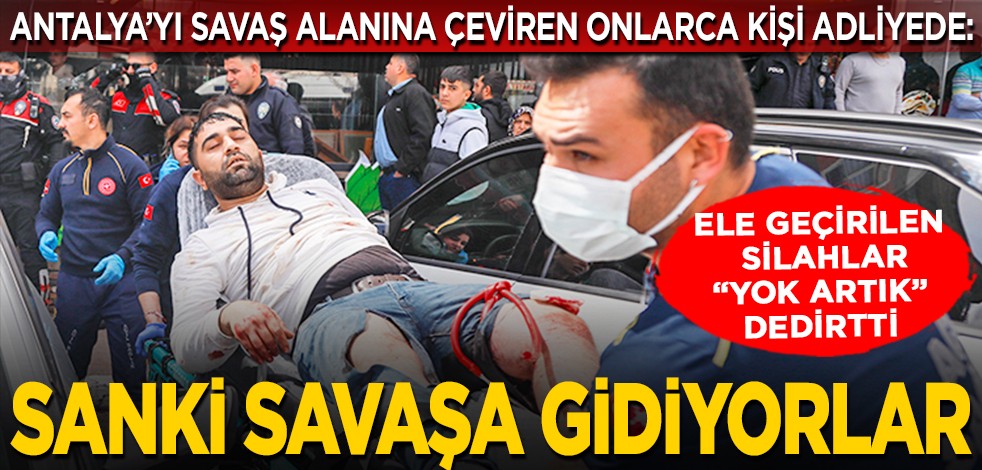 Antalya’yı savaş alanına çeviren onlarca şüpheli adliyede: Ele geçirilen silahlar "yok artık" dedirtti... Sanki savaşa gidiyorlar