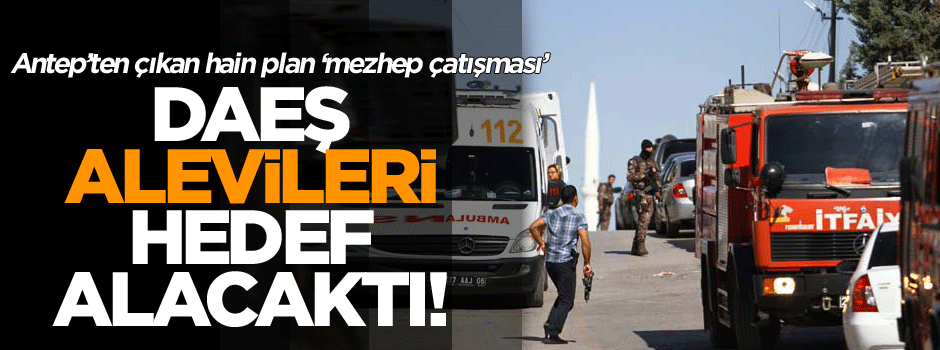 Antep’ten çıkan hain plan ‘mezhep çatışması’