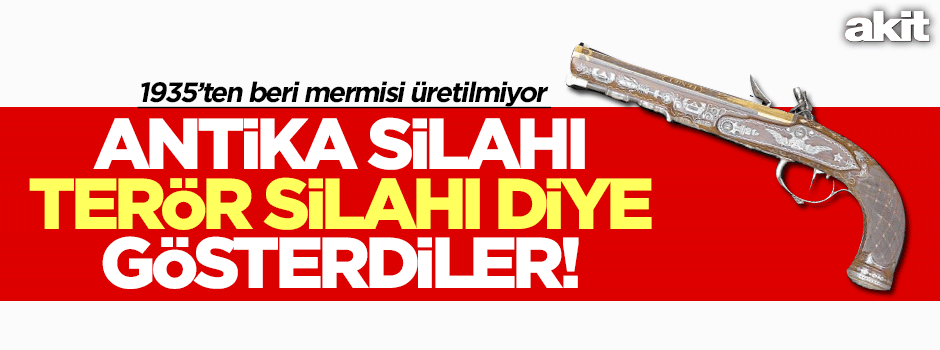 Antika silahı 'terör' silahı diye gösterdiler