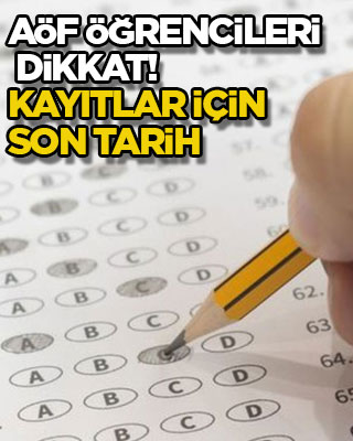 AÖF öğrencileri dikkat! Kayıtlar için son tarih