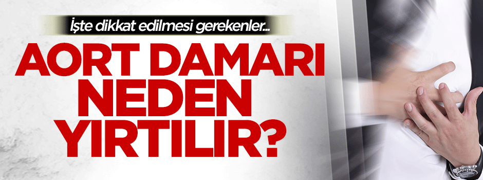 Aort damarı neden yırtılır?
