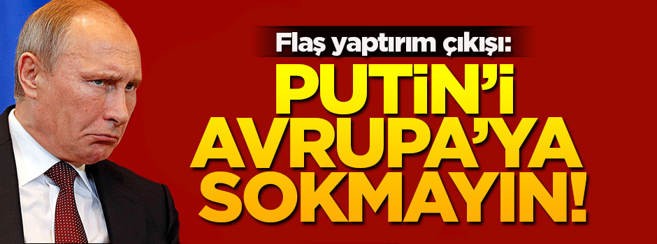 AP üyelerinden "Putin'i AB ülkelerine almayın" çağrısı
